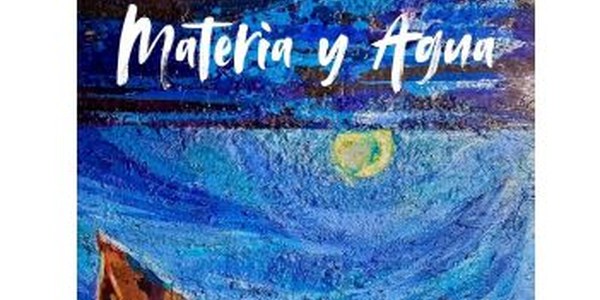 Exposición Pictórica "Materia y Agua"