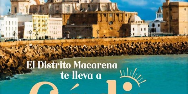 El Distrito Macarena te lleva a Cádiz